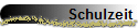 Schulzeit